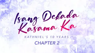 Chapter 2: Magkasama, noon hanggang ngayon | #IsangDekadaKasamaKa: KathNiel's 10 Years