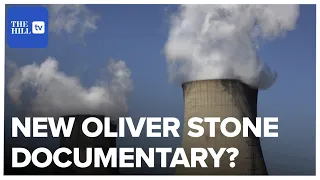 Oliver Stone Focuses On Nuclear Energy In New Documentary