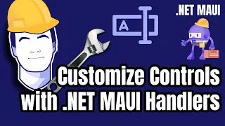 .NET MAUI: Customize Controls with Handlers and Mappers