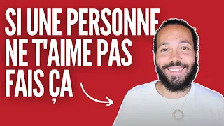 SI UNE PERSONNE NE T'AIME PAS : FAIS CA !