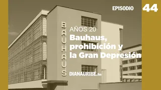 Bauhaus, prohibición y la Gran Depresión en los años 20