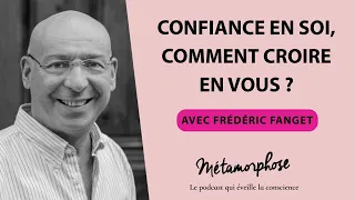 Confiance en soi, comment croire en vous ? avec le Dr Frédéric Fanget