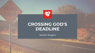 Adrian Rogers: Crossing God's Deadline (2037)