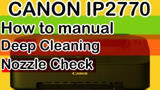 CANON IP2770 HOW TO MANUAL NOZZLE CHECK & CLEANING WITHOUT COMPUTER