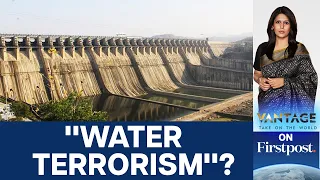 Pakistani Press Accuses India of "Water Terrorism" Over New Dam | Vantage with Palki Sharma