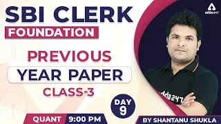 SBI CLERK FOUNDATION | PREVIOUS YEAR PAPER (Part 3) | Maths by Shantanu Shukla | Day #9