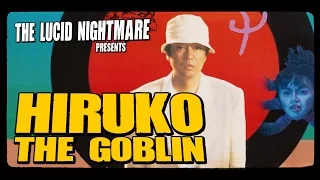 The Lucid Nightmare - Hiruko the Goblin Review