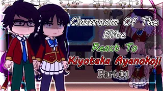 Classroom Of The Elite React To Kiyotaka Ayanokoji Part 01 [ COTE ]