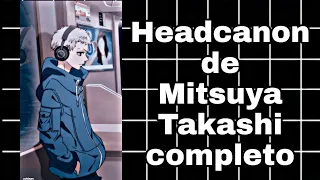 Headcanon de MITSUYA TAKASHI completo 🧡-Hanabi.kuzo