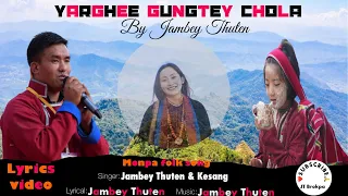 Yarghee Gungtey Chola| || Monpa folk song || JT Brokpa videos