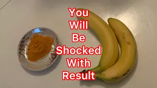 Mix banana with turmeric  Result will be shocked