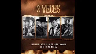 DOS VECES - LYRICS / LETRA   LOS PLEBES DEL RANCHO DE ARIEL CAMACHO FT CHRISTIAN NODAL