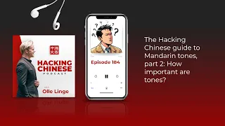 Ep. 184 - The Hacking Chinese guide to Mandarin tones, part 2: How important are tones?