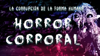 Horror Corporal | Body horror: la corrupción de la forma humana