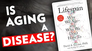 Why We Age & Why We Don't Have To: Lifespan by David Sinclair & Matthew LaPlante