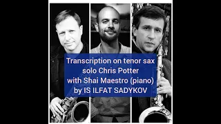 Chris Potter All The Things You Are Tenor Sax Solo with Shai Maestro (Transcription)