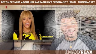 Beyonce Talks About Kim Kardashian's Pregnancy (2013) - ThisIsMackTV | REACTION
