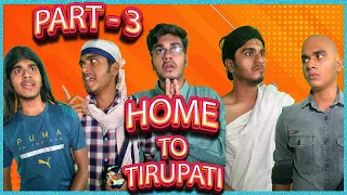 Home To Tirupati | Part-3 | Yukeshgroup