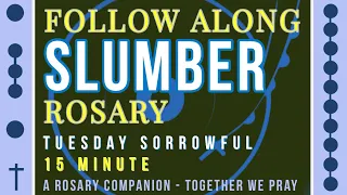 TUESDAY - SORROWFUL - Follow Along Rosary - 15 Minute - SLUMBER - Rosary Prayer in English