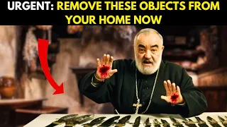 PADRE PIO WARNED US: REMOVE THESE 3 OBJECTS FROM YOUR HOME AS A MATTER OF URGENCY