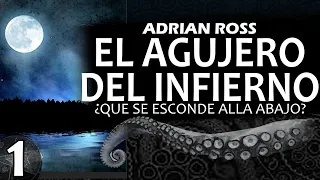 EL AGUJERO DEL INFIERNO (1/?)- Adrian Ross  - Cuento de terror