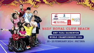 NSDF ROYAL CLIFF BEACH BWF Para Badminton World Championships 2024 | Finals | Court 2 | Standing