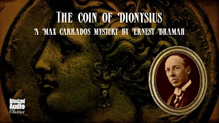 The Coin of Dionysius | A Max Carrados story by Ernest Bramah | A Bitesized Audio Production