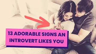 13 Adorable Signs an Introvert Likes You (Power Of Introverts)