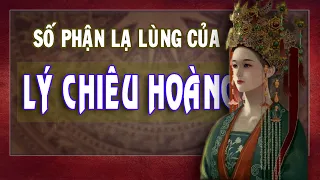 LÝ CHIÊU HOÀNG | Lạ lùng cuộc đời Nữ hoàng duy nhất Việt Nam