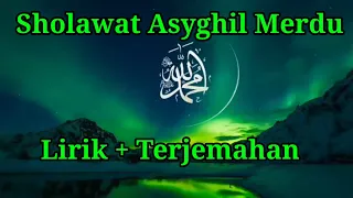 Sholawat Asyghil Merdu *Lirik + Terjemahan*