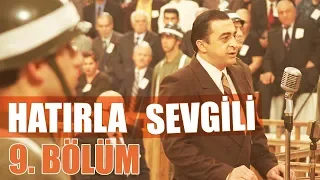 Hatırla Sevgili 9. Bölüm