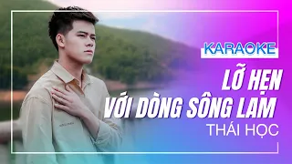 [KARAOKE] - LỠ HẸN VỚI DÒNG SÔNG LAM - Thái Học