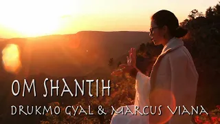Mantra Om Shanti - Drukmo Gyal e Marcus Viana -