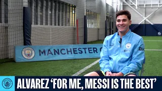 ALVAREZ: 'For me, Messi is always the best'
