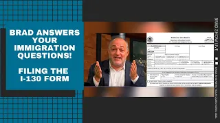 Brad Answers Your Immigration Questions | Filing The I-130 Form