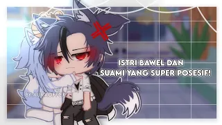 ❀Istri Bawel Dan Suami yang Super Posesif❀//Gacha Club Indonesia (Gcmm)