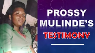 DIED, ROSE AND SHARED HER EXPERIENCE   l   Testimony by the Late PROSSY MULINDE