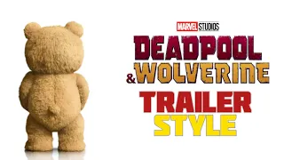 TED Trailer | DEADPOOL AND WOLVERINE Trailer Style