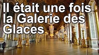 Il était une fois la Galerie des Glaces