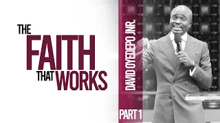 THE FAITH THAT WORKS (PART 1)
