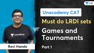 Must do LRDI sets | Part 1 | Games and Tournaments | Ravi Handa | Unacademy CAT