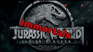 Jurassic World Fallen Kingdom-Immortals