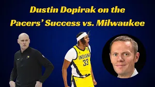 Dustin Dopirak on the Indiana Pacers' Success vs. Milwaukee