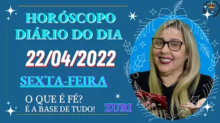 HORÓSCOPO DIÁRIO DO DIA 22/04/22, PREVISÃO PARA TODOS OS SIGNOS! AMOR,SAÚDE,DINHEIRO..., POR ZURI !!