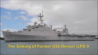 The Sinking of Former USS Denver (LPD-9) - SINKEX 2022