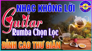 20/05 Thức Dậy Nghe Ngay Nhạc Không Lời ĐỈNH CAO THƯ GIÃN ➤ Hòa Tấu Guitar Rumba Cổ Điển Ở Phòng Trà