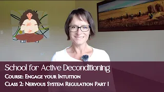 Engage Your Intuition Class 2: Nervous System Regulation Part I (School for Active Deconditioning)