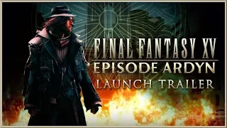 FINAL FANTASY XV : Episode ARDYN - The Truth Of The Lucii LAUNCH Trailer 2019 (PC, PS4 & XB1) HD