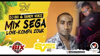 DJ BIX PSL 424 EK SANDY VOICE - MIX SÉGA LOVE-KOMPA ZOUK (SV DISCOTHÈQUE) - 2023