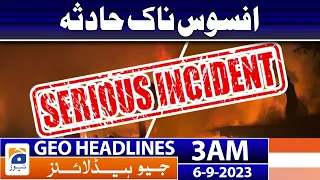 Geo Headlines Today 3 AM | Sad Incident | 6th September 2023